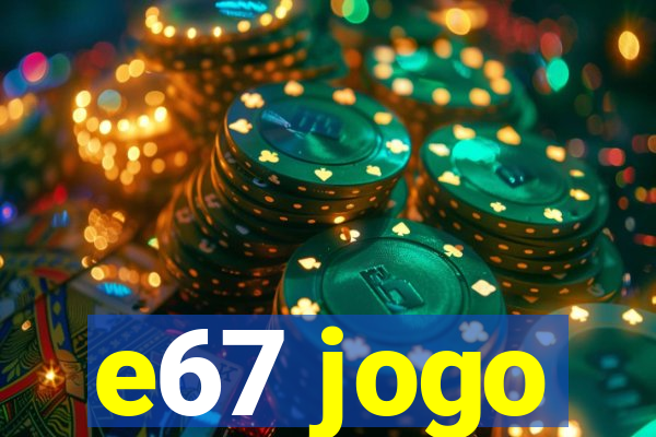 e67 jogo